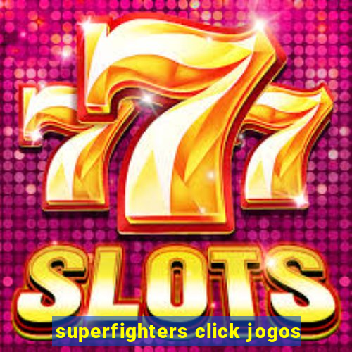 superfighters click jogos